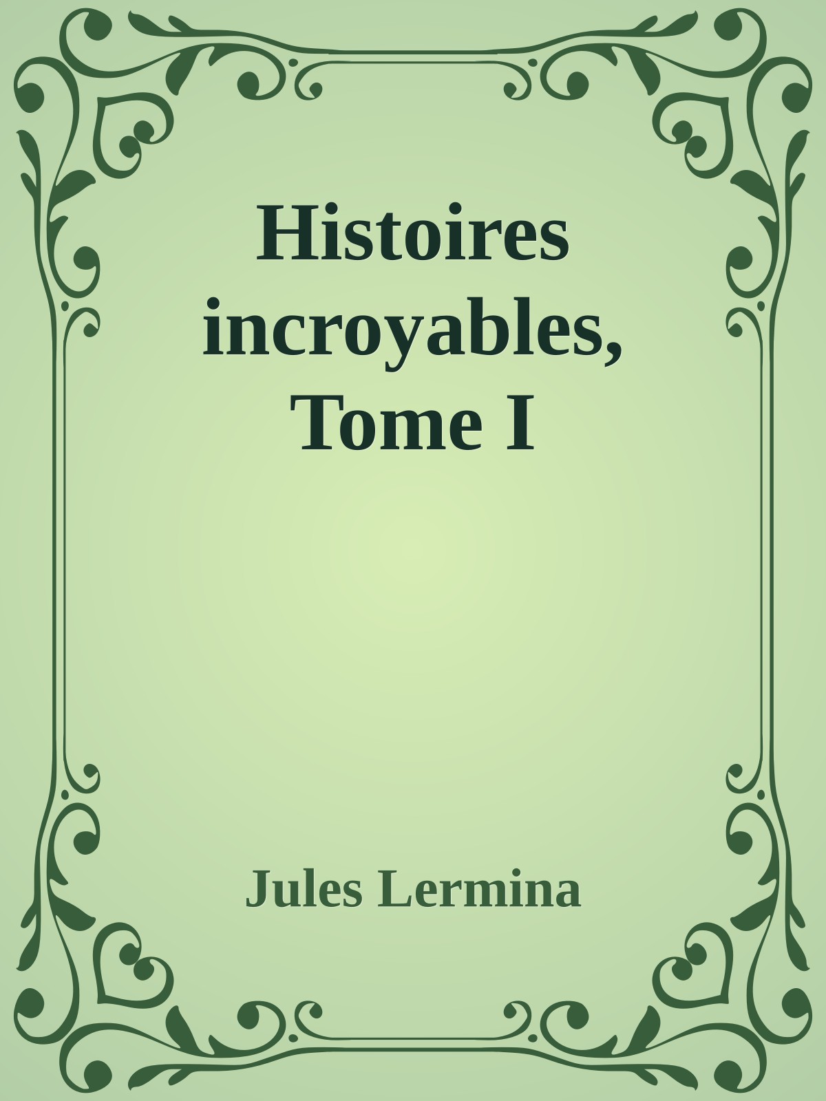 Histoires incroyables, Tome I