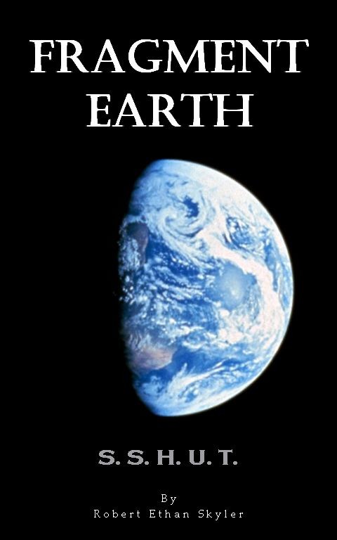 Fragment Earth - 001 - S.S.H.U.T.