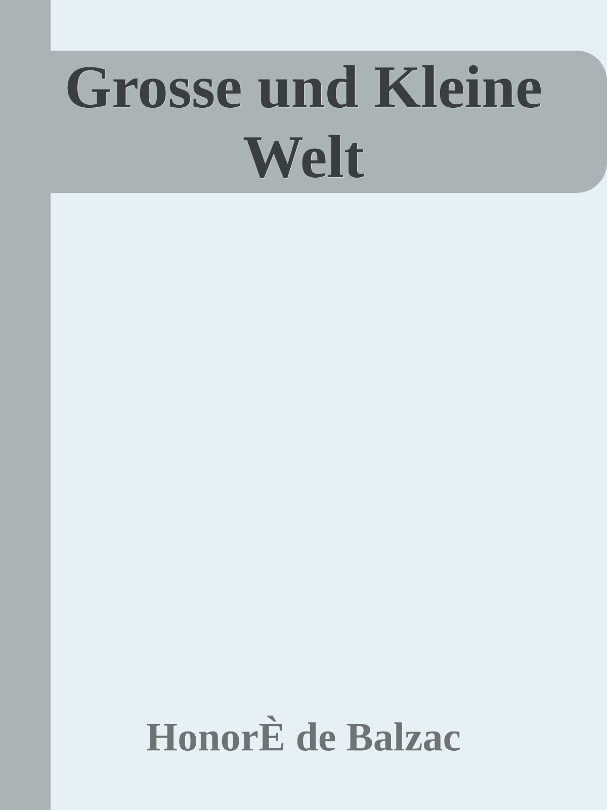 Grosse und Kleine Welt