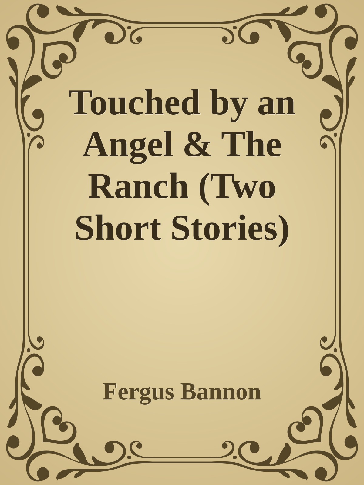 Touched by an Angel & The Ranch (Two Short Stories)